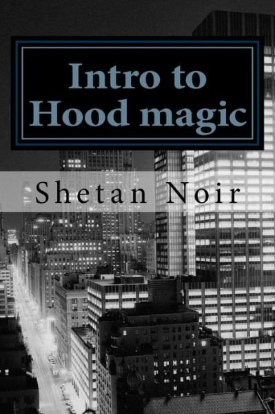 Shetan Noir · Intro to Hood Magic: Modern Magic for the Urban Pagan (Pocketbok) (2014)
