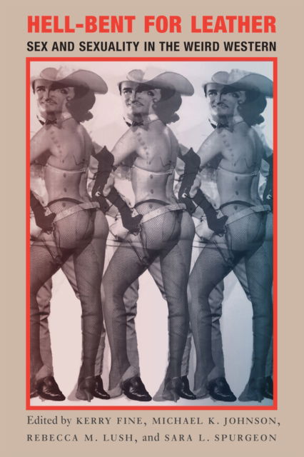 Cover for Hell-Bent for Leather: Sex and Sexuality in the Weird Western - Postwestern Horizons (Paperback Book) (2025)