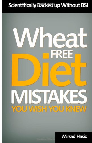 Cover for Mirsad Hasic · Wheat Free Diet Mistakes You Wish You Knew: Scientifically Backed Up Without B.s (Paperback Book) (2014)