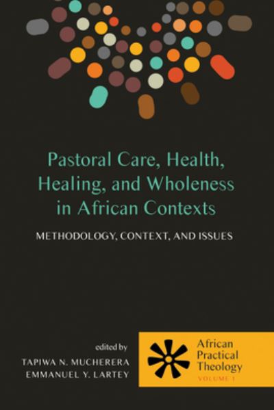 Cover for Tapiwa N. Mucherera · Pastoral Care, Health, Healing, and Wholeness in African Contexts (Hardcover Book) (2017)