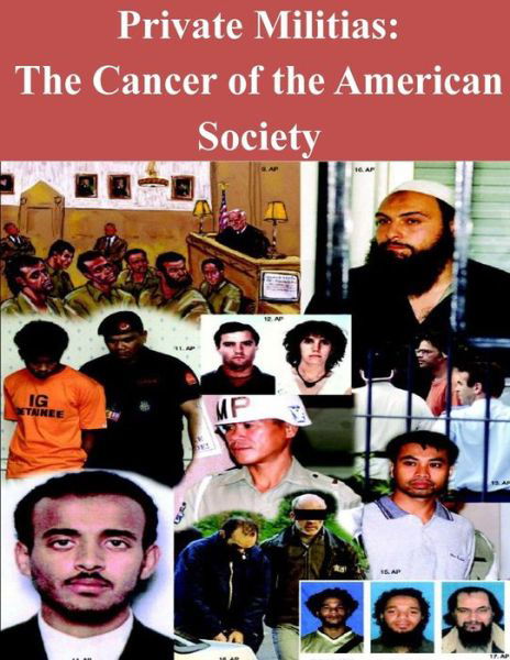 Private Militias the Cancer of the American Society - United States Marine Corps Command and S - Books - Createspace - 9781499646900 - May 23, 2014