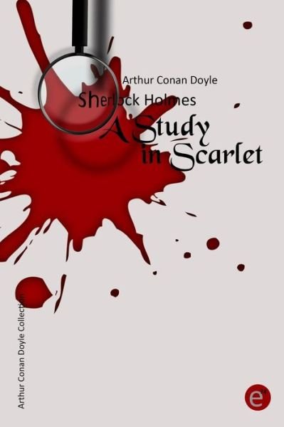 A Study in Scarlet - Arthur Conan Doyle - Kirjat - Createspace - 9781500216900 - maanantai 16. kesäkuuta 2014