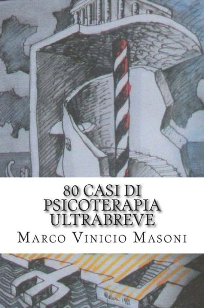 Cover for Marco Vinicio Masoni · 80 Casi Di Psicoterapia Ultrabreve: Una Panoramica Sull'adolescenza E I Suoi Problemi (Paperback Book) (2014)