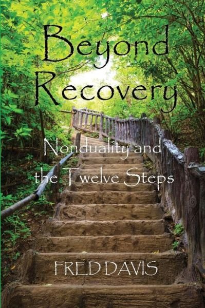 Cover for Fred Davis · Beyond Recovery: Nonduality and the Twelve Steps (Paperback Book) (2014)