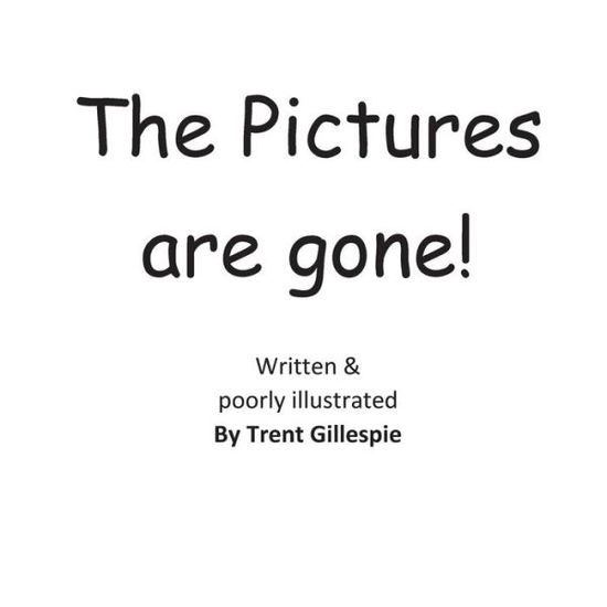 Cover for Trent Gillespie · The Pictures Are Gone! (Paperback Book) (2014)