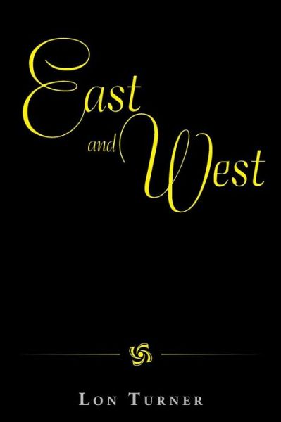 Cover for Lon Turner · East and West (Paperback Book) (2015)