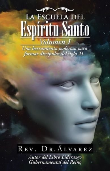 Cover for Rev . Álvarez · La Escuela del Espíritu Santo : Fuente de Avivamiento (Pocketbok) (2016)
