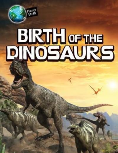 Cover for Michael Bright · Birth of the Dinosaurs (Inbunden Bok) (2017)