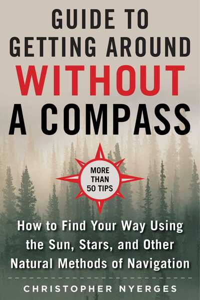 Cover for Christopher Nyerges · The Ultimate Guide to Navigating without a Compass: How to Find Your Way Using the Sun, Stars, and Other Natural Methods (Paperback Book) (2020)