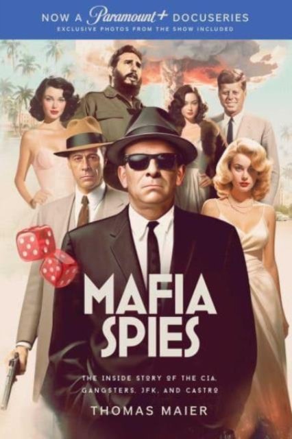 Thomas Maier · Mafia Spies: The Inside Story of the CIA, Gangsters, JFK, and Castro (Series Tie-In) (Paperback Book) (2024)