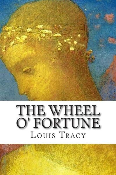 Cover for Louis Tracy · The Wheel O' Fortune (Paperback Book) (2015)