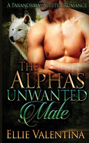 Cover for Ellie Valentina · The Alpha's Unwanted Mate (Paperback Book) (2015)