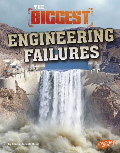 Cover for Connie Colwell Miller · The biggest engineering failures (Book) (2018)