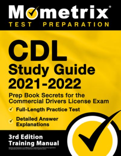 Cover for Mometrix Media LLC · CDL Study Guide 2021-2022 - Prep Book Secrets for the Commercial Drivers License Exam, Full-Length Practice Test, Detailed Answer Explanations (Paperback Book) (2021)