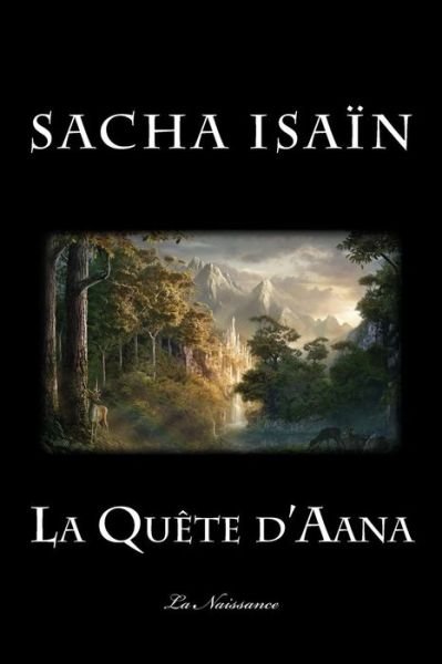 Cover for Sacha Isain · La Quete D'aana: Livre I: La Naissance (Paperback Bog) (2015)