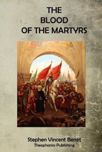 Cover for Stephen Vincent Benet · The Blood of the Martyrs (Paperback Bog) (2015)