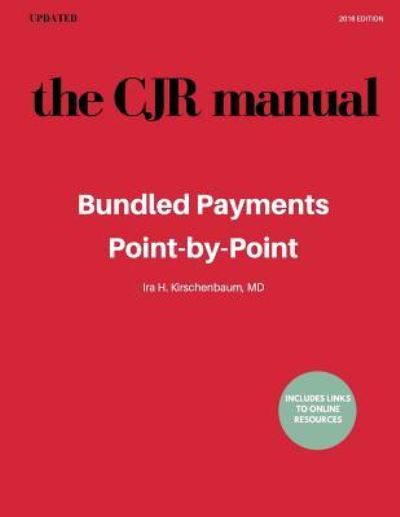 Cover for Ira H. Kirschenbaum MD · The CJR Manual : Bundled Payments Program (Paperback Book) (2015)