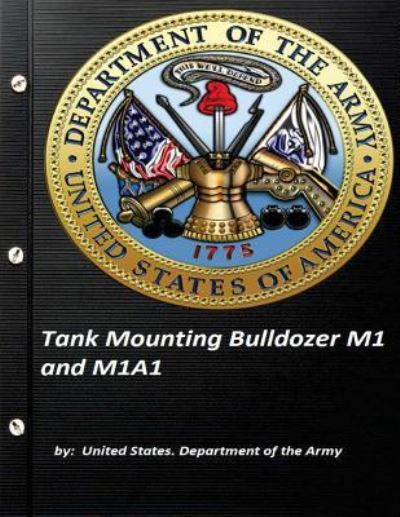 Cover for United States Department of the Army · Tank Mounting Bulldozer M1 and M1A1 United States. Department of the Army (Pocketbok) (2015)