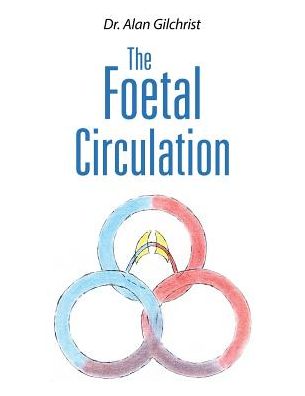 Cover for Dr Alan Gilchrist · The Foetal Circulation (Paperback Book) (2017)