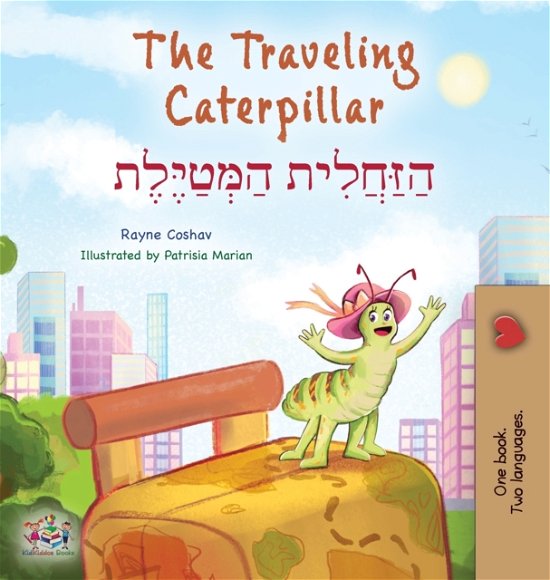 Cover for Rayne Coshav · The Traveling Caterpillar (English Hebrew Bilingual Children's Book) (Hardcover Book) (2022)