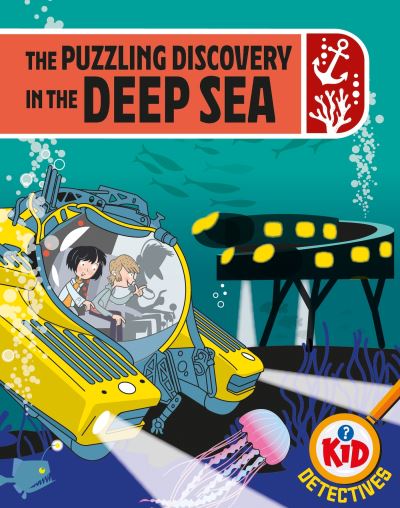 Cover for Adam Bushnell · Kid Detectives: The Puzzling Discovery in the Deep Sea - Kid Detectives (Hardcover Book) (2024)