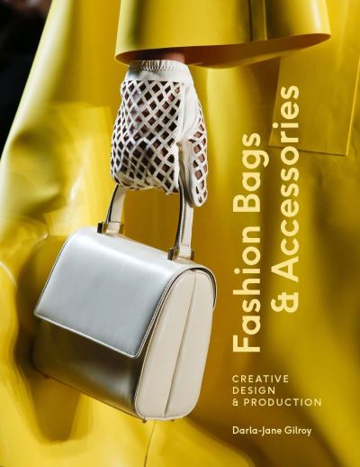 Cover for Darla-Jane Gilroy · Fashion Bags and Accessories: Creative Design and Production (Paperback Book) (2023)