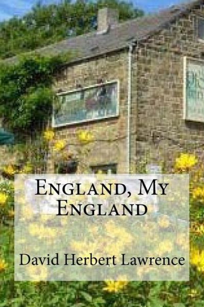 England, My England - David Herbert Lawrence - Books - Createspace Independent Publishing Platf - 9781533478900 - May 27, 2016