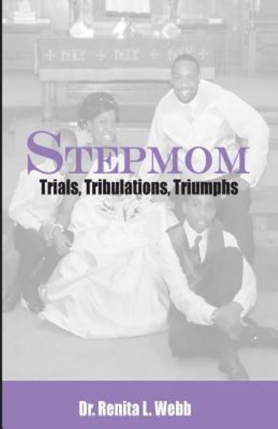 StepMom - Renita L Webb Ph D - Books - Createspace Independent Publishing Platf - 9781537636900 - September 20, 2016