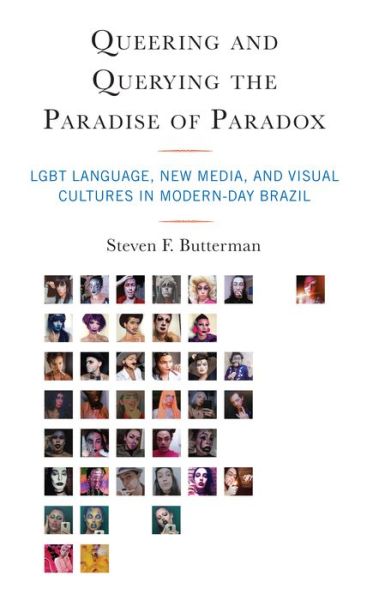 Cover for Steven F. Butterman · Queering and Querying the Paradise of Paradox: LGBT Language, New Media, and Visual Cultures in Modern-Day Brazil (Paperback Book) (2024)