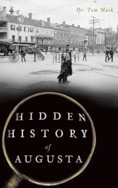 Cover for Dr Tom Mack · Hidden History of Augusta (Hardcover Book) (2015)