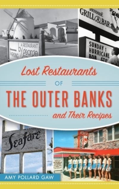 Cover for Amy Pollard Gaw · Lost Restaurants of the Outer Banks and Their Recipes (Hardcover Book) (2019)