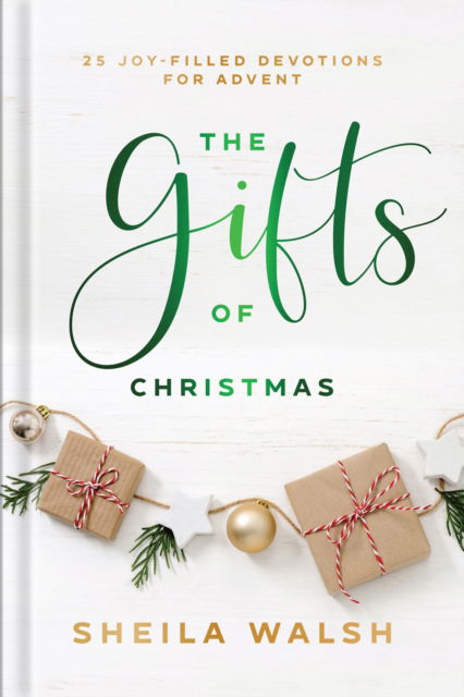 Cover for Sheila Walsh · The Gifts of Christmas – 25 Joy–Filled Devotions for Advent (Gebundenes Buch) (2023)