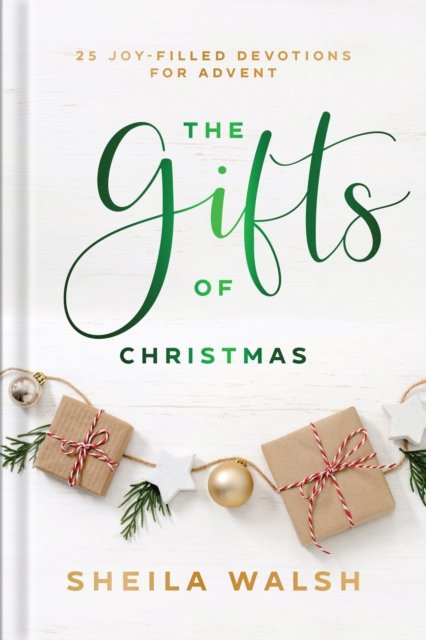 Cover for Sheila Walsh · The Gifts of Christmas – 25 Joy–Filled Devotions for Advent (Innbunden bok) (2023)