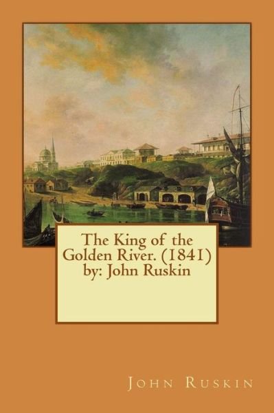 Cover for John Ruskin · The King of the Golden River.  by (Paperback Book) (2016)