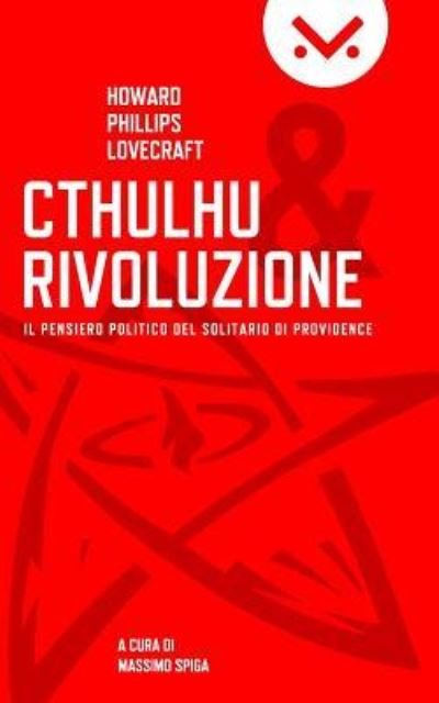 Cthulhu e Rivoluzione - Howard Phillips Lovecraft - Böcker - Createspace Independent Publishing Platf - 9781543026900 - 9 februari 2017