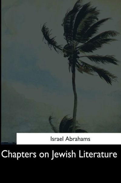 Chapters on Jewish Literature - Israel Abrahams - Livros - Createspace Independent Publishing Platf - 9781544607900 - 16 de março de 2017