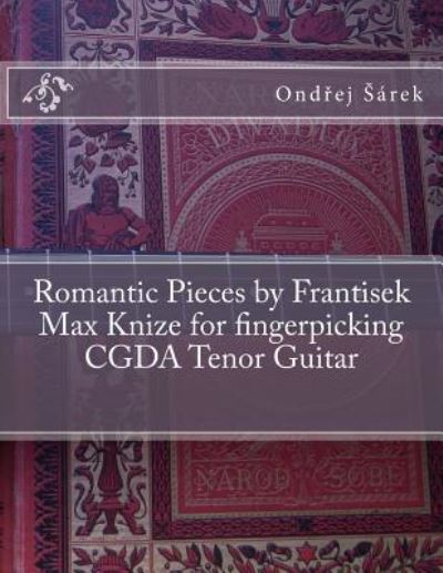 Cover for Ondrej Sarek · Romantic Pieces by Frantisek Max Knize for fingerpicking CGDA Tenor Guitar (Paperback Book) (2017)