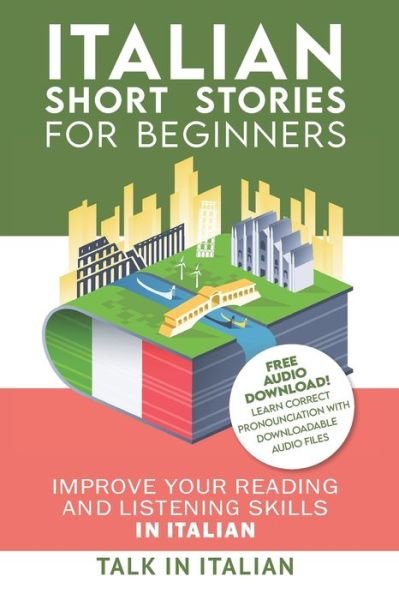 Cover for Talk in Italian · Italian: Short Stories for Beginners: Improve your reading and listening skills in Italian. Learn Italian with Stories - Learn Italian with Stories (Paperback Book) (2017)