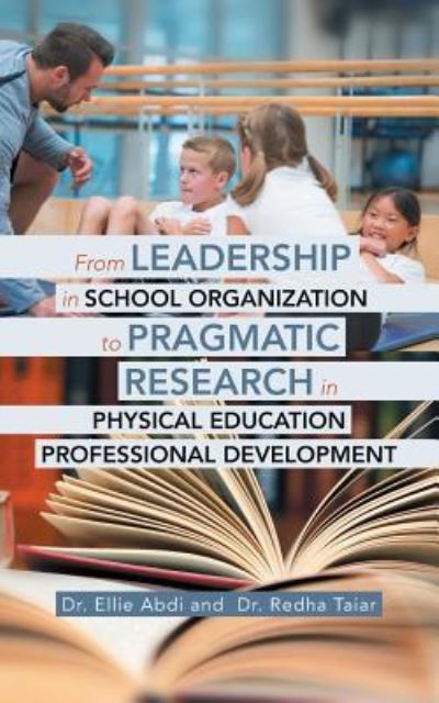 Cover for Dr Ellie Abdi · From Leadership in School Organization to Pragmatic Research in Physical Education Professional Development (Paperback Book) (2018)