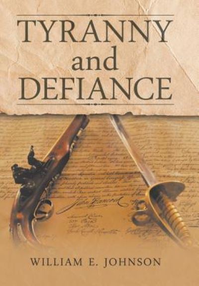 Cover for William E. Johnson · Tyranny and Defiance (Hardcover Book) (2018)
