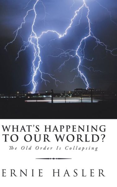 Cover for Ernie Hasler · What'S Happening to Our World? (Inbunden Bok) (2018)