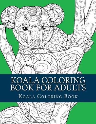 Cover for Koala Coloring Book · Koala Coloring Book for Adults (Taschenbuch) (2017)