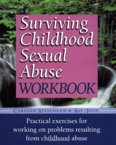 Cover for Kay Toon · Surviving Childhood Sexual Abuse Workbook: Practical Exercises for Working on Problems Resulting from Childhood Abuse (Practical Companion to Surviving Childhood Sexual Abuse) (Paperback Book) [Workbook edition] (2000)