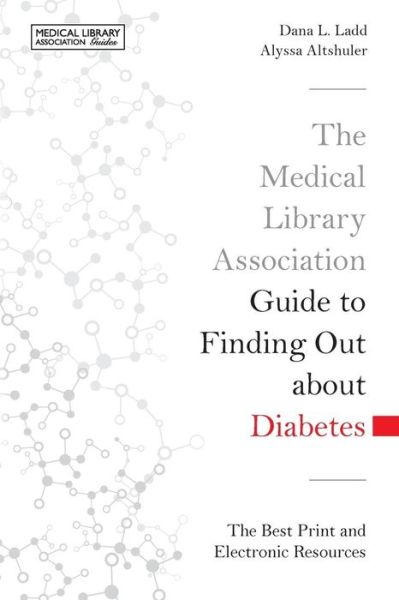 Cover for Dana L. Ladd · The Medical Library Association Guide to Finding Out About Diabetes: The Best Print and Electronic Resources (Pocketbok) [Annotated edition] (2013)