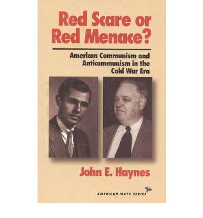 Cover for John Earl Haynes · Red Scare or Red Menace?: American Communism and Anticommunism in the Cold War Era - American Ways (Hardcover Book) (1995)