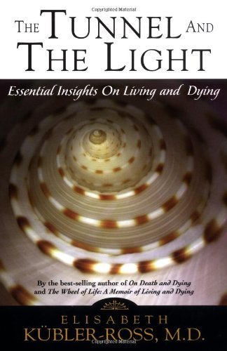 Cover for M.d. Elisabeth Kubler-ross M.d. · Tunnel and the Light: Essential Insights on Living and Dying (Paperback Book) [2nd edition] (1999)