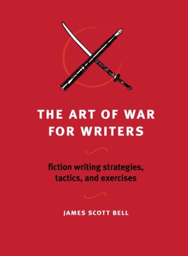 Cover for James Scott Bell · The Art of War for Writers: Fiction Writing Strategies, Tactics, and Exercises (Paperback Book) [Original edition] (2009)