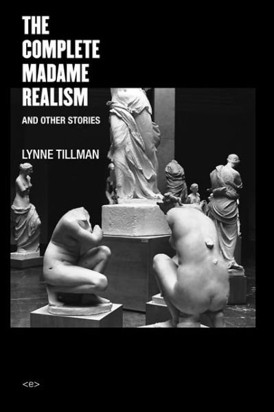 Cover for Tillman, Lynne (Suny Albany) · The Complete Madame Realism and Other Stories - Semiotext (e) / Native Agents (Paperback Book) (2016)