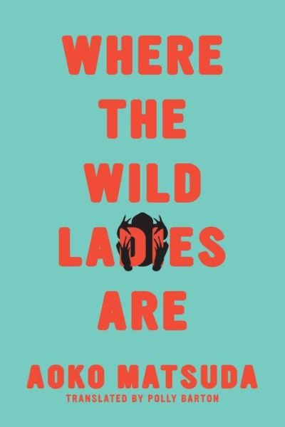 Cover for Aoko Matsuda · Where the Wild Ladies Are (Paperback Book) (2020)