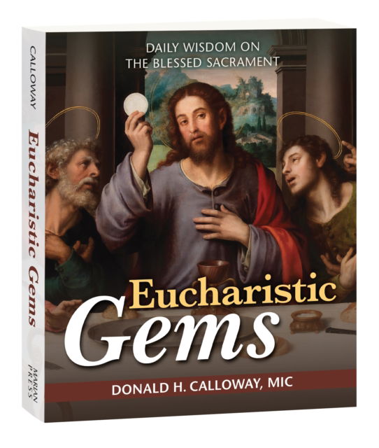 Eucharistic Gems: Daily Wisdom on the Blessed Sacrament - Donald Calloway - Books - Marian Press - 9781596145900 - April 14, 2023